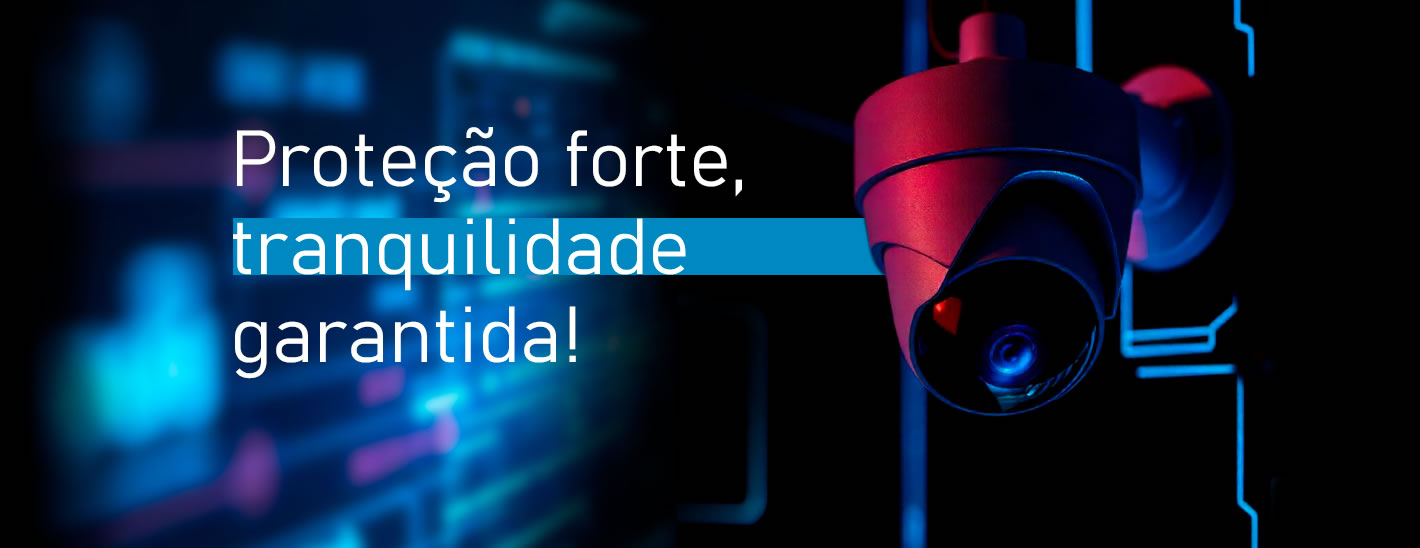 Proteção forte, tranquilidade garantida!